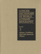 Concise Dictionary of World Literary Biography: African, Caribbean, and Latin-American Writers