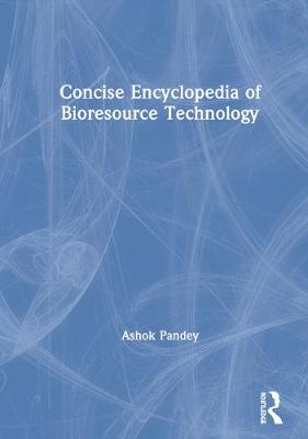 Concise Encyclopedia of Bioresource Technology - Pandey, Ashok
