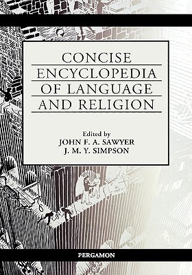 Concise Encyclopedia of Language and Religion - Sawyer, J F a (Editor), and Simpson, J M Y (Editor)