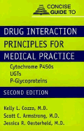 Concise Guide to Drug Interaction Principles for Medical Practice: Cytochrome P450s, Ugts, P-Glycoproteins - Cozza, Kelly L, Dr., and Blandino, Betty L, and Armstrong, Scott C, Dr.