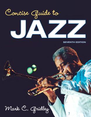 Concise Guide to Jazz Plus NEW MySearchLab with eText -- Access Card Package - Gridley, Mark C.