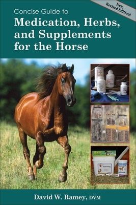 Concise Guide to Medications, Herbs and Supplements for the Horse - Ramey, David W, DVM