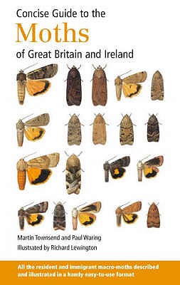 Concise Guide to the Moths of Great Britain and Ireland - Townsend, Martin, and Waring, Paul