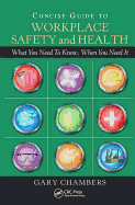 Concise Guide to Workplace Safety and Health: What You Need to Know, When You Need It