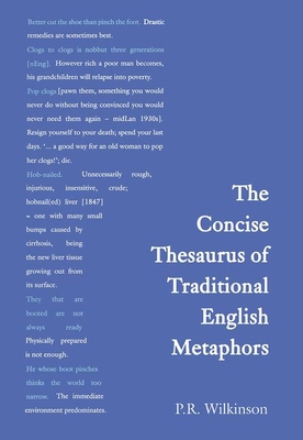 Concise Thesaurus of Traditional English Metaphors - Wilkinson, P R