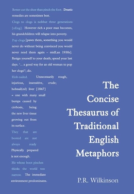 Concise Thesaurus of Traditional English Metaphors - Wilkinson, Dick