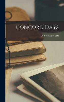 Concord Days - Alcott, A Bronson