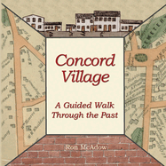 Concord Village; A Guided Walk through the Past