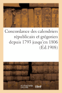 Concordance Des Calendriers R?publicain Et Gr?gorien Depuis 1793 Jusqu'en 1806