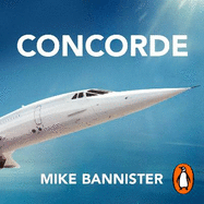 Concorde: The thrilling account of history's most extraordinary airliner