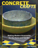 Concrete Crafts: Making Modern Accessories for the Home and Garden