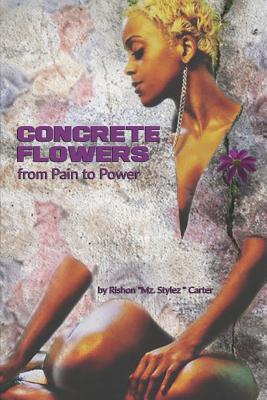 Concrete flowers From Pain to Power - Brown, Tracy (Editor), and Carter, Rishon Mz Stylez