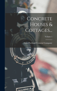 Concrete Houses & Cottages...; Volume 1