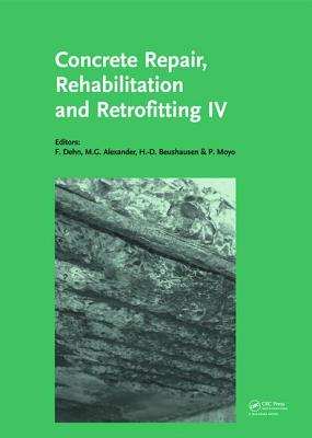 Concrete Repair, Rehabilitation and Retrofitting IV: Proceedings of the 4th International Conference on Concrete Repair, Rehabilitation and Retrofitting (Iccrrr-4), 5-7 October 2015, Leipzig, Germany - Dehn, Frank (Editor), and Beushausen, Hans-Dieter (Editor), and Alexander, Mark G (Editor)