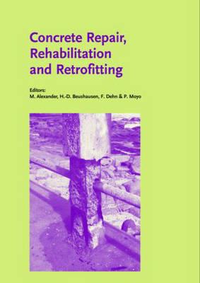 Concrete Repair, Rehabilitation and Retrofitting: Proceedings of the International Conference, ICCRRR-1, Cape Town, South Africa, 21-23 November 2005 - Alexander, Mark G. (Editor), and Beushausen, Hans-Dieter (Editor), and Dehn, Frank (Editor)