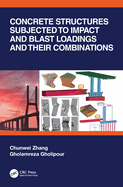 Concrete Structures Subjected to Impact and Blast Loadings and Their Combinations