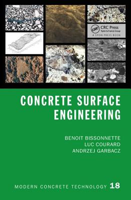 Concrete Surface Engineering - Bissonnette, Benoit, and Courard, Luc, and Garbacz, Andrzej