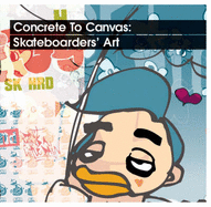 Concrete to Canvas: Skateboarders' Art