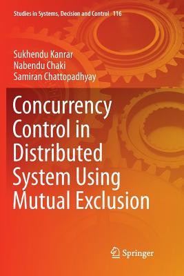 Concurrency Control in Distributed System Using Mutual Exclusion - Kanrar, Sukhendu, and Chaki, Nabendu, and Chattopadhyay, Samiran