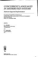 Concurrent Languages in Distributed Systems Hardware Supported Implementation: Proceedings of the Ifip Wg 10.3 Workshop on Hardware Supported Implementation on Concurrent Languages in Distributed Systems, Bristol, U.K., 26-28 March 1984