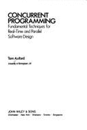 Concurrent Programming: Fundamental Techniques for Real-Time and Parallel Software Design - Axford, Tom
