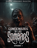 Condenados A Las Sombras: Episodio I