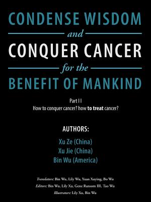 Condense Wisdom and Conquer Cancer for the Benefit of Mankind - Ze Jie Wu, Xu Xu Bin