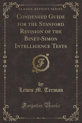 Condensed Guide for the Stanford Revision of the Binet-Simon Intelligence Tests (Classic Reprint) - Terman, Lewis M