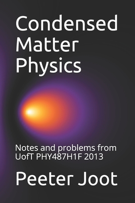 Condensed Matter Physics: Notes and problems from UofT PHY487H1F 2013 - Joot, Peeter