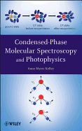 Condensed-Phase Molecular Spectroscopy and Photoph ysics