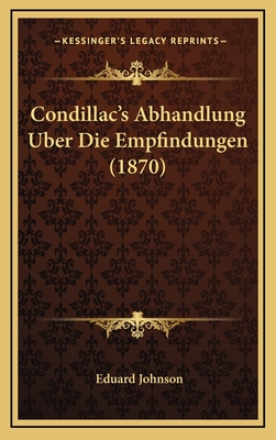 Condillac's Abhandlung Uber Die Empfindungen (1870) - Johnson, Eduard (Translated by)