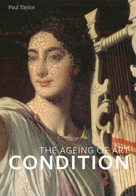 Condition: The Ageing of Art - Taylor, Paul