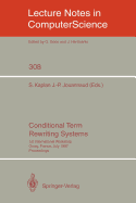 Conditional Term Rewriting Systems: 1st International Workshop Orsay, France, July 8-10, 1987. Proceedings