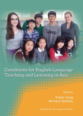 Conditions for English Language Teaching and Learning in Asia - Spolsky, Bernard (Editor), and Sung, Kiwan (Editor)