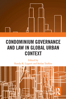 Condominium Governance and Law in Global Urban Context - Lippert, Randy K (Editor), and Treffers, Stefan (Editor)