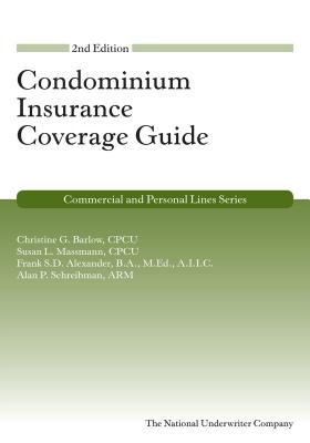Condominium Insurance Coverage Guide, 2nd Edition - Barlow, Christine, and Massmann, Susan, and Alexander, Frank S D