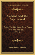 Conduct and the Supernatural: Being the Norrisian Prize Essay for the Year 1913 (1915)