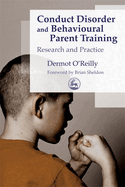 Conduct Disorder and Behavioural Parent Training: Research and Practice