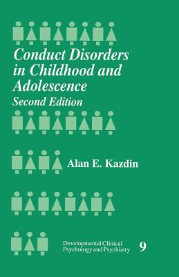 Conduct Disorder in Childhood and Adolescence - Kazdin, Alan E, PhD, Abpp