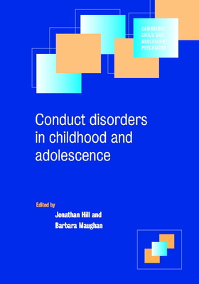 Conduct Disorders in Childhood and Adolescence - Hill, Jonathan (Editor), and Maughan, Barbara (Editor)