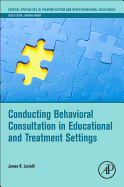 Conducting Behavioral Consultation in Educational and Treatment Settings