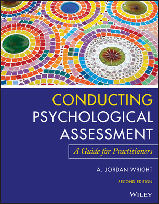 Conducting Psychological Assessment: A Guide for Practitioners - Wright, A Jordan