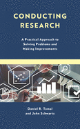 Conducting Research: A Practical Approach to Solving Problems and Making Improvements