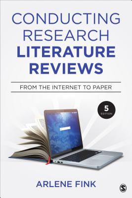 Conducting Research Literature Reviews: From the Internet to Paper - Fink, Arlene G