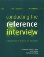 Conducting the Reference Interview: A How-To-Do-It Manual for Librarians