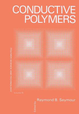 Conductive Polymers - Seymour, Raymond B (Editor)