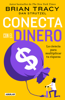 Conecta Con El Dinero/ The Science of Money: How to Increase Your Income and Become Wealthy - Tracy, Brian