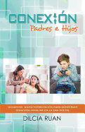 Conexion Padres E Hijos: Coaching Como Herramienta Para Construir Conexion Familiar En La Era Digital