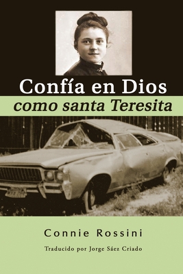 Conf?a en Dios como santa Teresita - Saez Criado, Jorge (Translated by), and Rossini, Connie