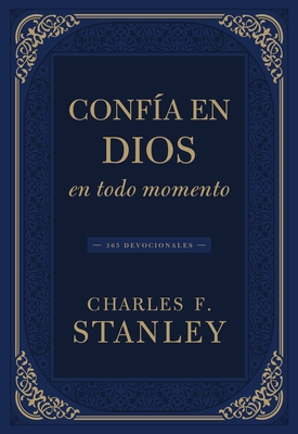 Conf?a En Dios En Todo Momento: 365 Devocionales - Stanley, Charles F